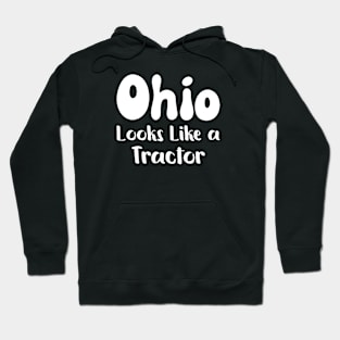 Ohio Looks Like a Tractor Funny Ohioan State of Ohio Apparel Hoodie